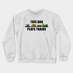 This Dad Plays Trains Steam Locomotive Father's Day Crewneck Sweatshirt